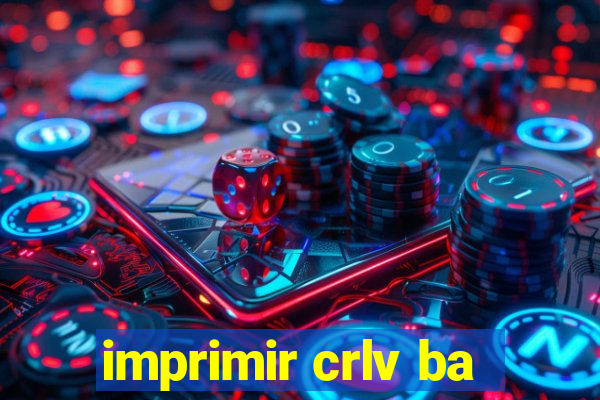 imprimir crlv ba